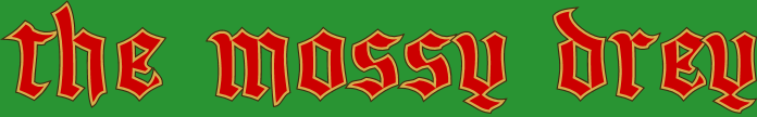 in red, medieval font: “the mossy drey”
